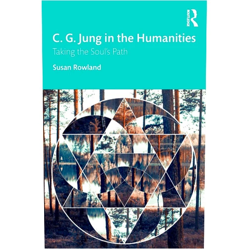 Susan Rowland C. G. Jung in the Humanities: Taking the Soul's Path