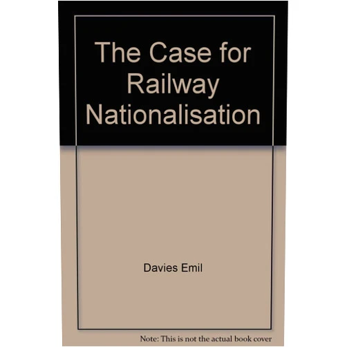 By Emil Davies (Author) The Case for Railway Nationalisation