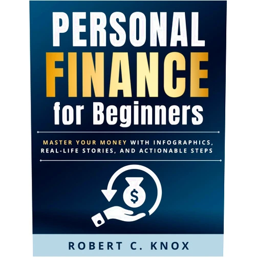 By Robert C. Knox (Author) Personal Finance for Beginners: Master Your Money with Infographics, Real-Life Stories, and Actionable Steps