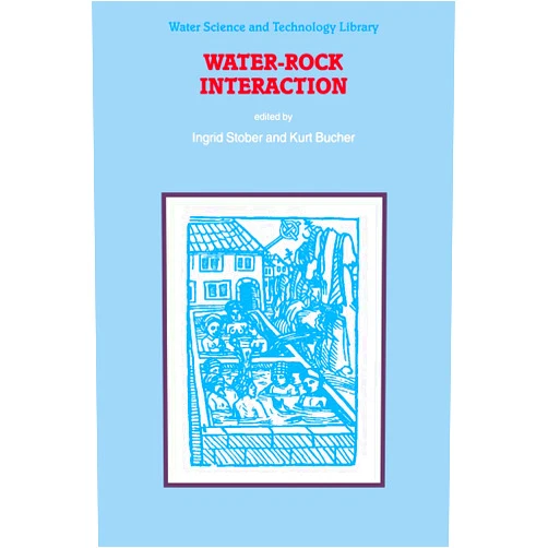 I. Stober,Kurt Bucher Water-Rock Interaction (Water Science and Technology Library)