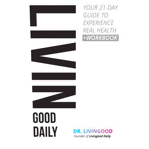 Dr. Livingood Livingood Daily: Your 21-Day Guide to Experience Real Health