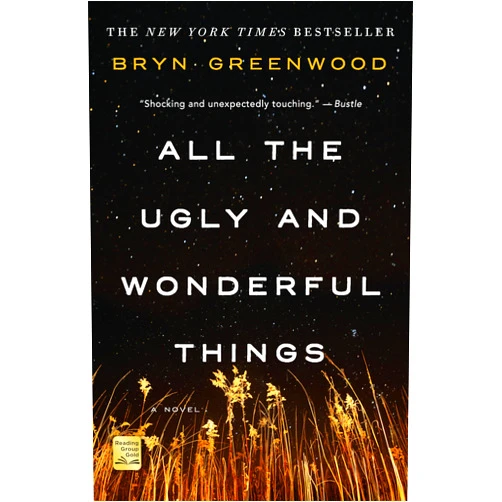 By Bryn Greenwood (Author) All the Ugly and Wonderful Things: A Novel