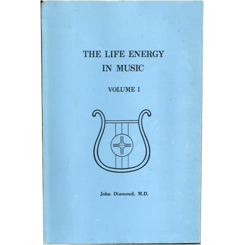 By John Diamond (Author) The Life Energy in Music, Vol. 1: Notes on Music and Sound