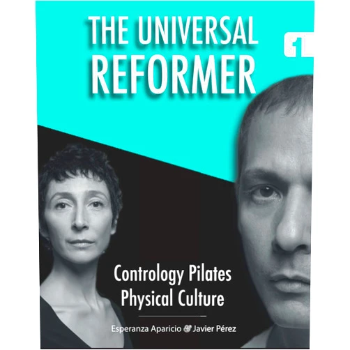Javier Pérez Pont,Esperanza Aparicio Romero The Universal Reformer (Contrology Pilates Physical Culture)