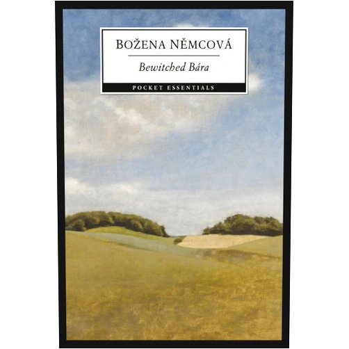 By Božena Němcová (Author), Šárka B. Hrbková (Translator) Bewitched Bára