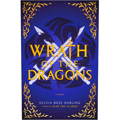 Olivia Rose Darling Wrath of the Dragons: A Novel