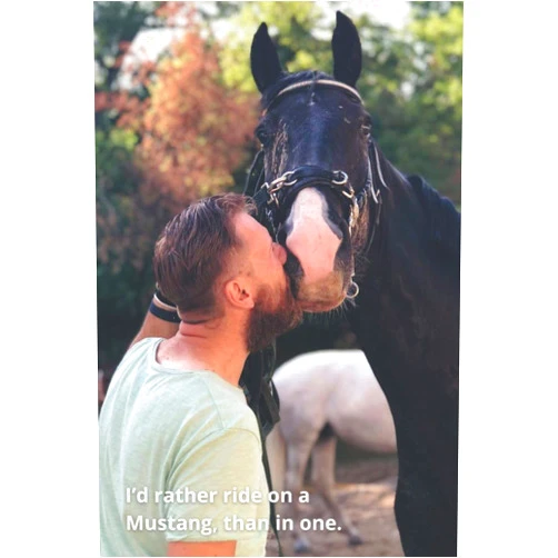 P K Grencel Id rather ride on a Mustang than in one