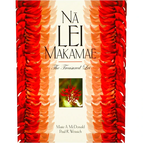 Marie A. McDonald,Paul R. Weissich,Jean Cote Na Lei Makamae: The Treasured Lei (A Latitude 20 Book)
