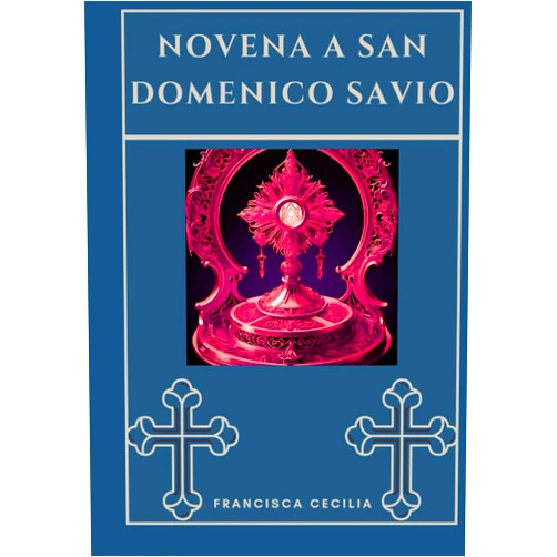 Italian Edition by FRANCISCA CECILIA (Author) Novena a San Domenico Savio (Trasforma la tua vita con la preghiera della Novena. Una serie devozionale di 9 giorni per cattolici, crescita spirituale, guida) (Italian Edition)
