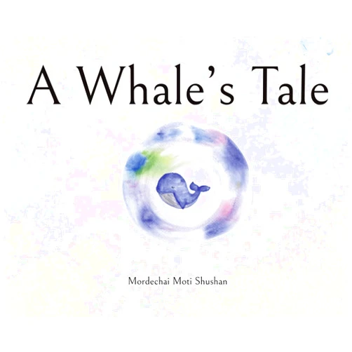 Mordechai Moti Shushan A Whale's Tale