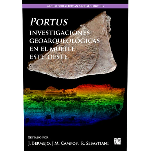 Spanish Edition by Javier Bermejo Melendez (Editor), Juan M. Campos Carrasco (Editor), Renato Sebastiani (Editor) & 0 more Portus, investigaciones geoarqueologicas en el muelle este-oeste (Archaeopress Roman Archaeology) (Spanish Edition)