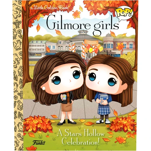By Lauren Clauss (Author), Meg Dunn (Illustrator) Gilmore Girls: A Stars Hollow Celebration! (Funko Pop!) (Little Golden Book)