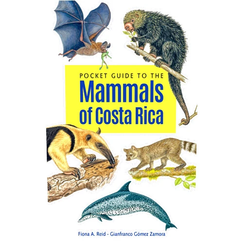 Fiona A. Reid,Gianfranco Gómez Zamora Pocket Guide to the Mammals of Costa Rica (Zona Tropical Publications)