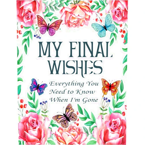 Brian Wairimu My Final Wishes Planner: Everything You Need to Know When I'm Gone | End of Life Planner, Checklist & Organizer | A Detailed Information About My Accounts, Belongings & Wishes
