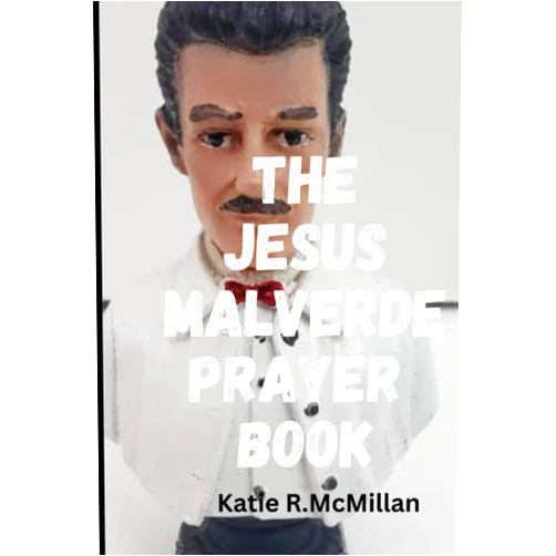 Katie R McMillan JESUS MALVERDE: A PRAYER BOOK