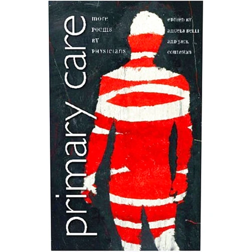 By Angela Belli (Editor), Jack Coulehan (Editor) Primary Care: More Poems by Physicians