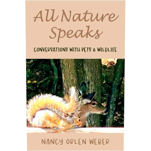 Nancy Orlen Weber All Nature Speaks: Conversations With Pets & Wildlife