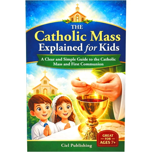 Ciel Publishing The Catholic Mass Explained for Kids: A Clear and Simple Guide to the Catholic Mass and First Communion: First Communion Gift Idea, Easter Basket Stuffer, Great for Ages 7+, Tweens