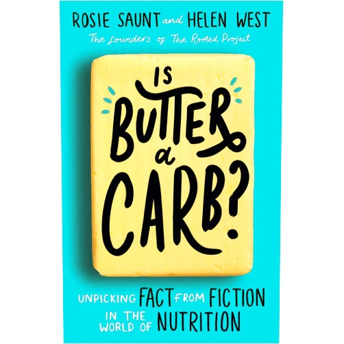Rosie Saunt,Helen West Is Butter a Carb?: Unpicking Fact from Fiction in the World of Nutrition