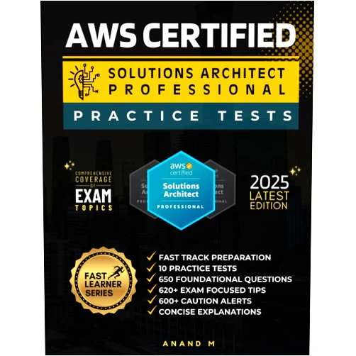 By Mr Anand M (Author) AWS CERTIFIED SOLUTION ARCHITECT PROFESSIONAL (SAP-C02) | FAST TRACK PREPARATION, 10 PRACTICE TESTS, 650 FOUNDATIONAL QUESTIONS, 620+ EXAM FOCUSED TIPS, 600+ CAUTION ALERTS AND CONCISE EXPLANATIONS