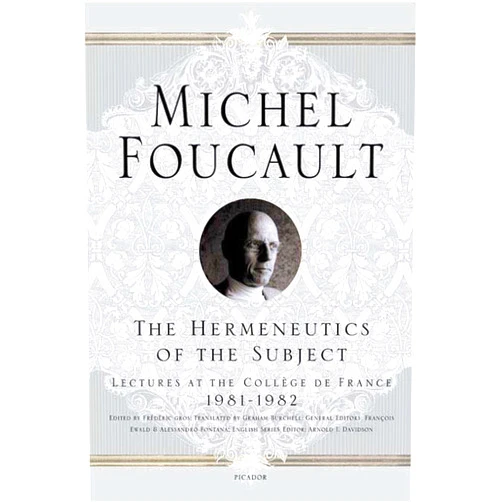 By Michel Foucault (Author), Frédéric Gros (Editor), Graham Burchell (Translator), Arnold I. Davidson (Introduction), François Ewald (Foreword), Alessandro Fontana (Foreword) & 2 more The Hermeneutics of the Subject: Lectures at the Collège de France 1981--1982 (Michel Foucault Lectures at the Collège de France, 9)