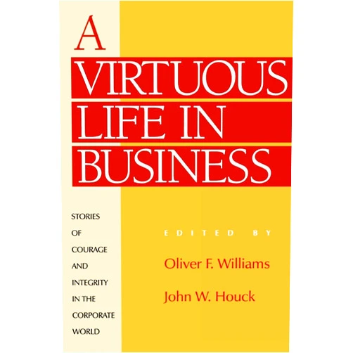 By Oliver F. Williams (Author), John W. Houck (Author) A Virtuous Life in Business