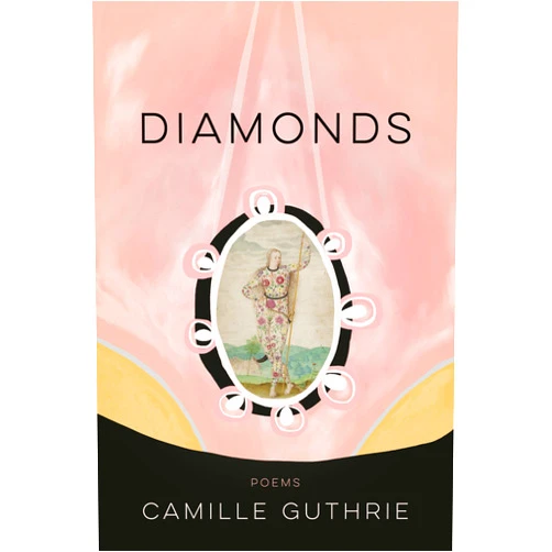 Camille Guthrie Diamonds (American Poets Continuum Series, 189)
