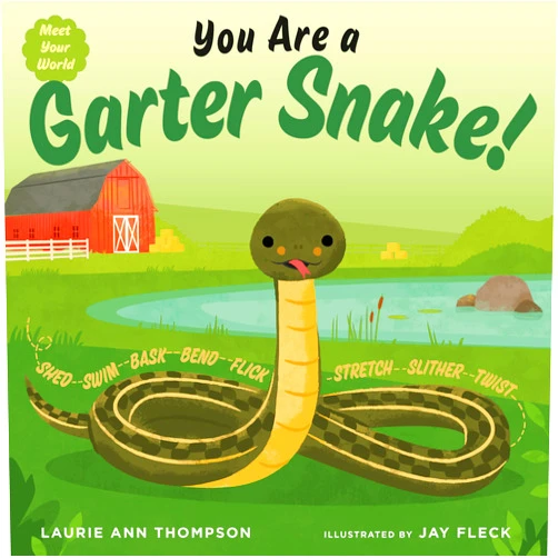 Laurie Ann Thompson,Jay Fleck You Are a Garter Snake! (Meet Your World)