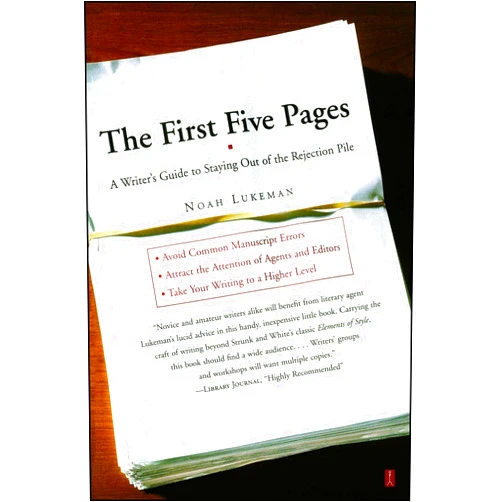 Noah Lukeman The First Five Pages: A Writer's Guide To Staying Out of the Rejection Pile