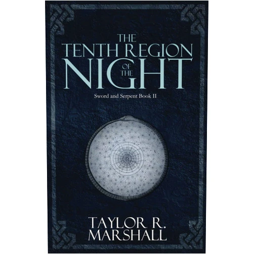 Taylor Marshall The Tenth Region of the Night: Sword and Serpent Book II