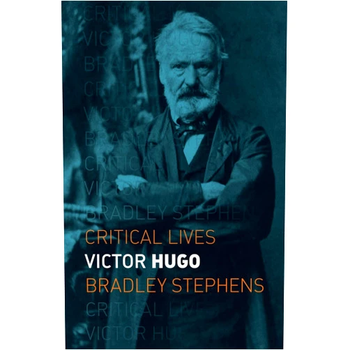 By Bradley Stephens (Author) Victor Hugo (Critical Lives)