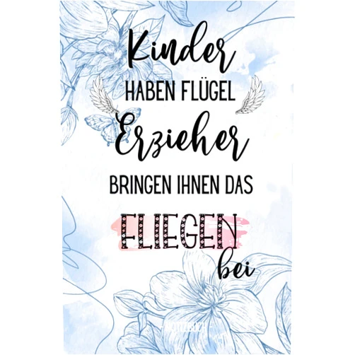 German Edition by My Sparkling Joy (Author) Kinder haben Flügel, Erzieher bringen ihnen das Fliegen bei - Notizbuch: Kindergarten - Kita abschiedsgeschenk : Geschenk für Erzieher, Erzieherin, ... Danke sagen oder Weihnachten (German Edition)