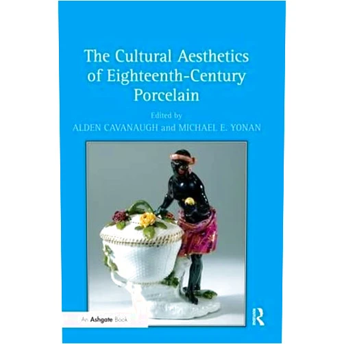 By Alden Cavanaugh (Author, Editor), Michael E. Yonan (Author, Editor), Adrienne L. Childs (Contributor) & 0 more The Cultural Aesthetics of Eighteenth-Century Porcelain