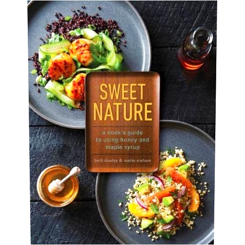 By Beth Dooley (Author), Mette Nielsen (Author) Sweet Nature: A Cook's Guide to Using Honey and Maple Syrup