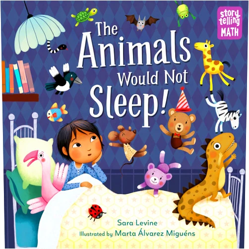By Sara Levine (Author), Marta Alvarez Miguens (Illustrator) The Animals Would Not Sleep! (Storytelling Math)