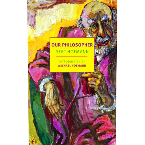 Gert Hofmann,Eric Mace-Tessler,Michael Hofmann Our Philosopher