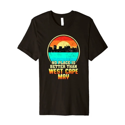 NJ Vintage Sunset Sayings US Cities Nature No Place is Better than West Cape May New Jersey Premium T-Shirt
