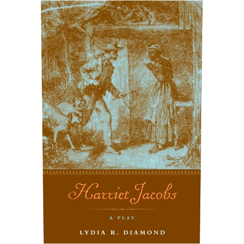By Lydia R. Diamond (Author), Megan Sandberg-Zakian (Foreword), Jean Fagan Yellin (Foreword) & 0 more Harriet Jacobs: A Play
