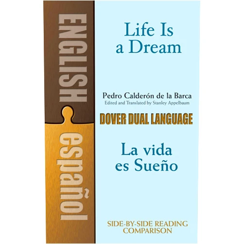 Pedro Calderon de la Barca,Stanley Appelbaum Life Is a Dream/La Vida es Sueño: A Dual-Language Book (Dover Dual Language Spanish)