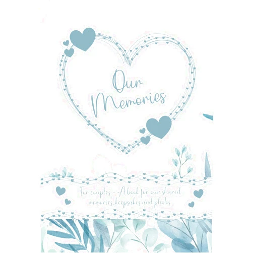 Celina Meiners Our Memories - A Memory Book for Couples: A memory album for couples with prompts - a nice gift for your boyfriend or girlfriend - unique keepsake ... photos. A keepsake journale for couples DIY