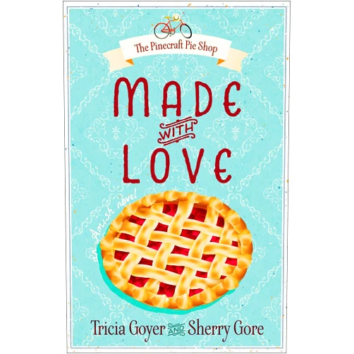 Tricia Goyer,Sherry Gore Made with Love (The Pinecraft Pie Shop Series)