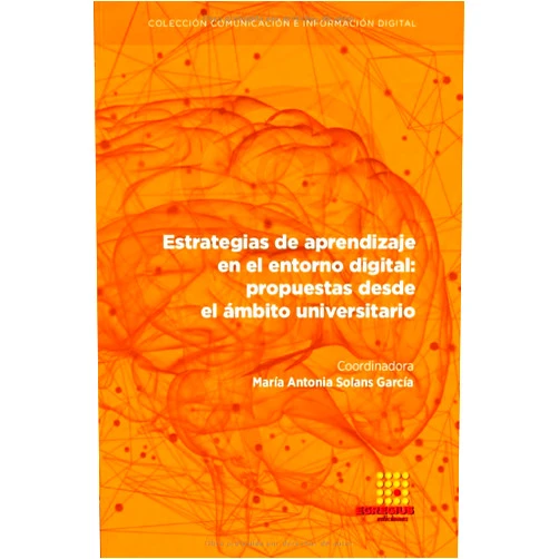 Spanish Edition by María Antonia Solans García (Author), Mariángel Soláns García (Author), Eva Estebas Vilaplana (Author), Irene Nuviala Lapieza (Author), Rebeca Díez Morrás (Author), Pilar Arranz Martínez (Author), Orlando Vicente Lizaldes Espinosa (Author), Erika Lucía González Carrión (Author), Nimbe Arellanos Beauregard (Author), Ingrid Estrella Tutiven (Author) & 8 more Estrategias de aprendizaje en el entorno digital: propuestas desde el ámbito universitario (Comunicación e Información Digital) (Spanish Edition)