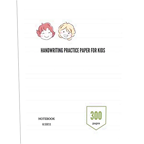Kelly T. Handwriting practice paper for kids 300 pages.: Super Quality & Incredible Value! with dotted lines blank writing pages large 8.5 x11 in. for ... abc, 123, primary school, handwriting book