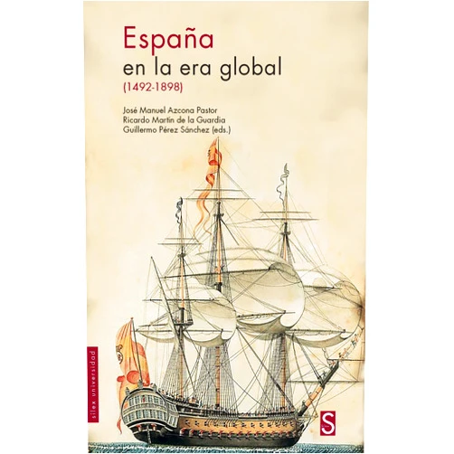 José Manuel Azcona,Ricardo Martín de la Guardia,Guillermo Pérez Sánchez España en la era global (1942-1898)