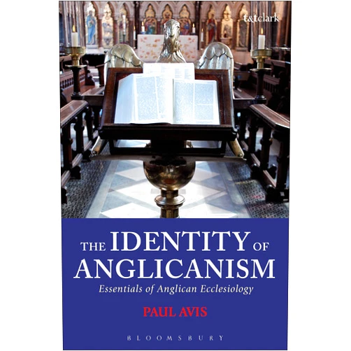 Paul Avis The Identity of Anglicanism: Essentials of Anglican Ecclesiology