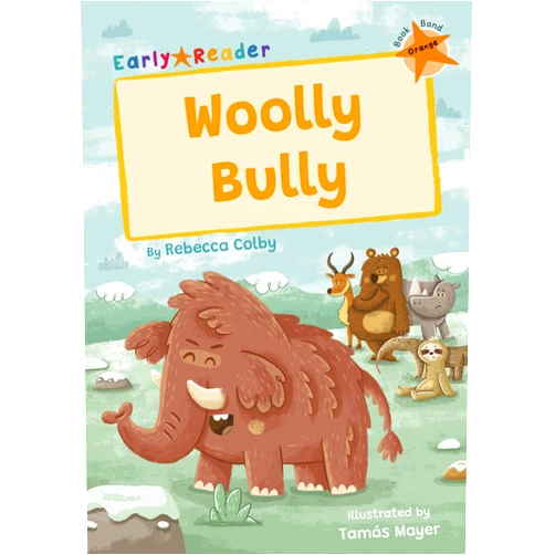 By Rebecca Colby (Author), Tamas Mayer (Illustrator) Woolly Bully: (Orange Early Reader) (Maverick Early Readers)