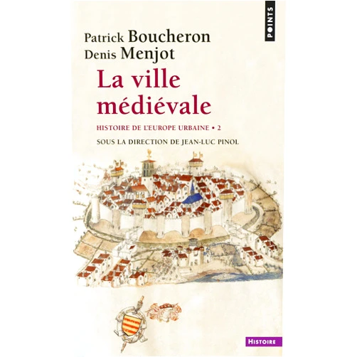 French Edition by Patrick Boucheron Denis Menjot La Ville médiévale, tome 2: Histoire de l'Europe urbaine - Tome 2