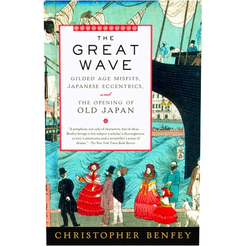 By Christopher Benfey (Author) The Great Wave: Gilded Age Misfits, Japanese Eccentrics, and the Opening of Old Japan