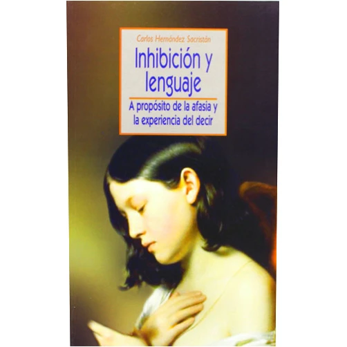 Spanish Edition by Carlos Hernández Sacristán (Author) Inhibición y lenguaje. A propósito de la afasia y la experiencia del decir