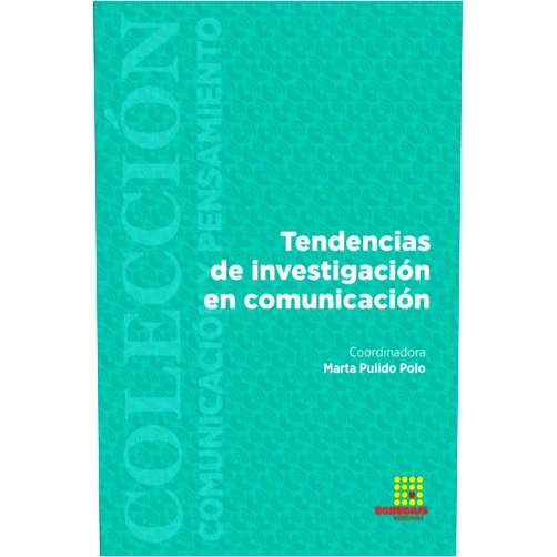 Marta Pulido Polo,Clara Sanz Hernando,José Ignacio Domínguez Madero,Anselmo Lucio,Ana Sedeño Valdellós,Isabel Garnelo Díez,Janneth Arley Palacios Chavarro,Patricia Lora León Tendencias de investigación en comunicación (Spanish Edition)